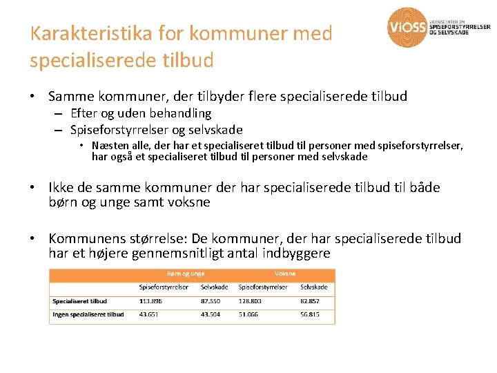 Karakteristika for kommuner med specialiserede tilbud • Samme kommuner, der tilbyder flere specialiserede tilbud