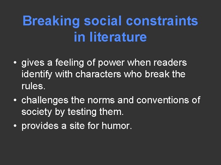 Breaking social constraints in literature • gives a feeling of power when readers identify