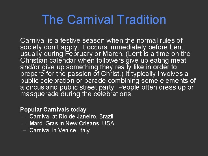 The Carnival Tradition Carnival is a festive season when the normal rules of society