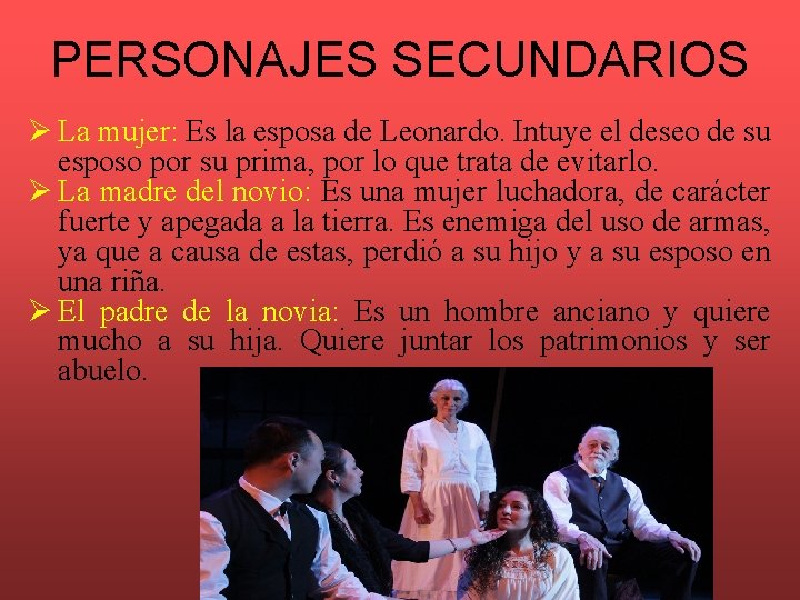 PERSONAJES SECUNDARIOS Ø La mujer: Es la esposa de Leonardo. Intuye el deseo de
