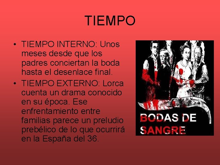 TIEMPO • TIEMPO INTERNO: Unos meses desde que los padres conciertan la boda hasta