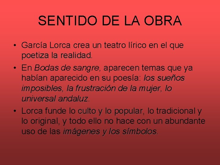 SENTIDO DE LA OBRA • García Lorca crea un teatro lírico en el que