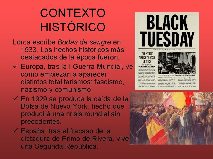 CONTEXTO HISTÓRICO Lorca escribe Bodas de sangre en 1933. Los hechos históricos más destacados
