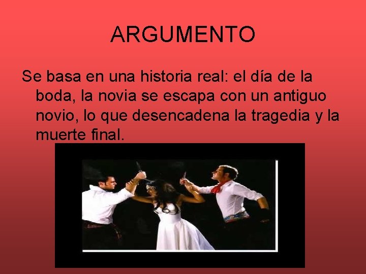 ARGUMENTO Se basa en una historia real: el día de la boda, la novia