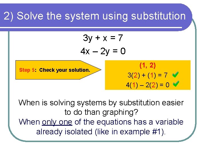 2) Solve the system using substitution 3 y + x = 7 4 x