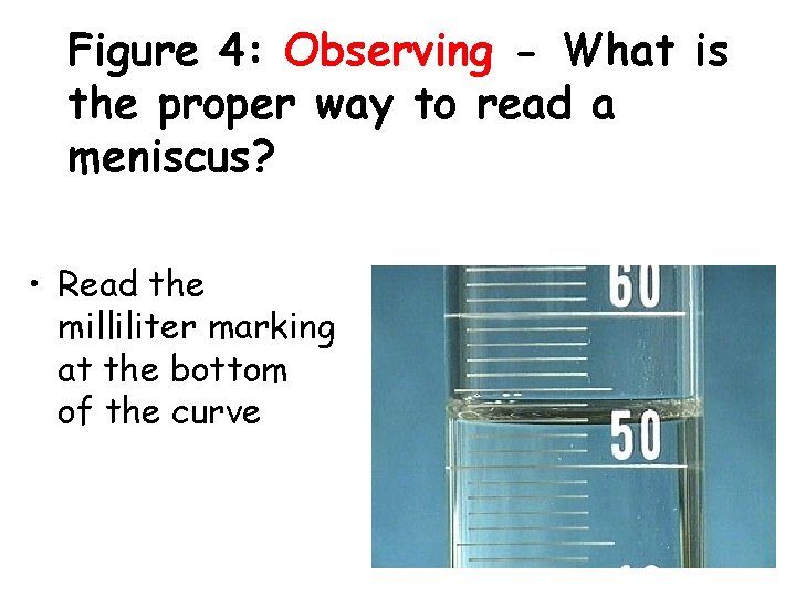 Figure 4: Observing - What is the proper way to read a meniscus? •