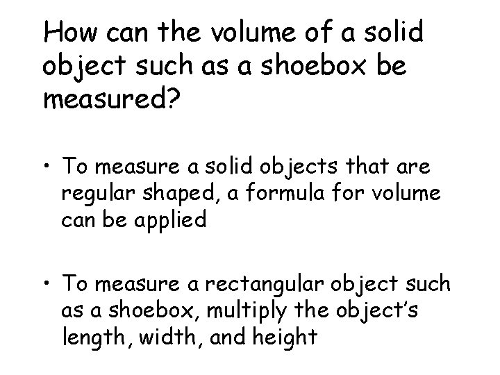 How can the volume of a solid object such as a shoebox be measured?