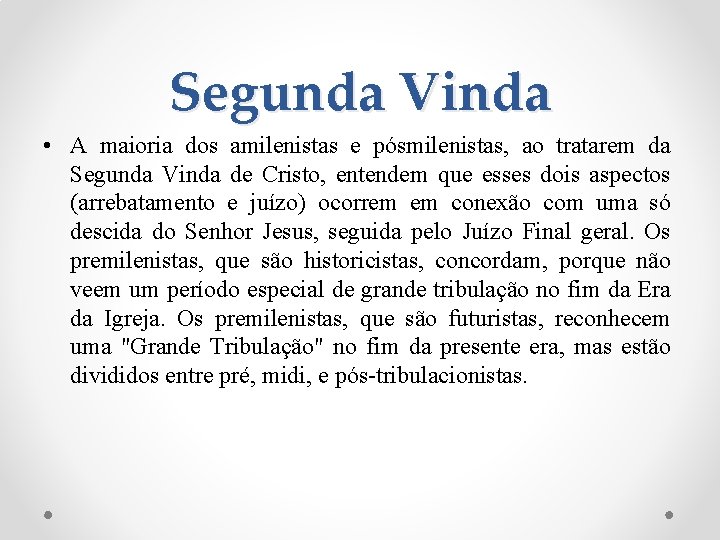 Segunda Vinda • A maioria dos amilenistas e pósmilenistas, ao tratarem da Segunda Vinda