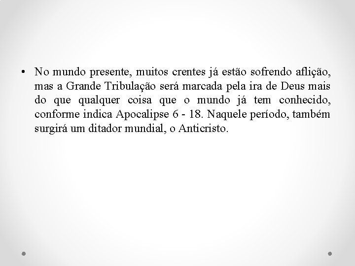  • No mundo presente, muitos crentes já estão sofrendo aflição, mas a Grande