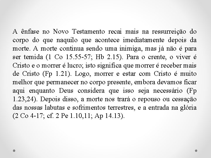 A ênfase no Novo Testamento recai mais na ressurreição do corpo do que naquilo