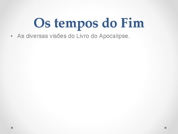 Os tempos do Fim • As diversas visões do Livro do Apocalipse. 