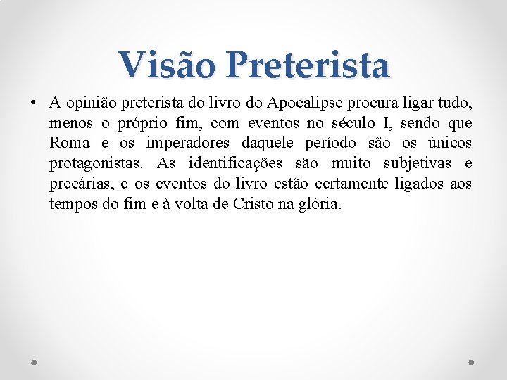 Visão Preterista • A opinião preterista do livro do Apocalipse procura ligar tudo, menos