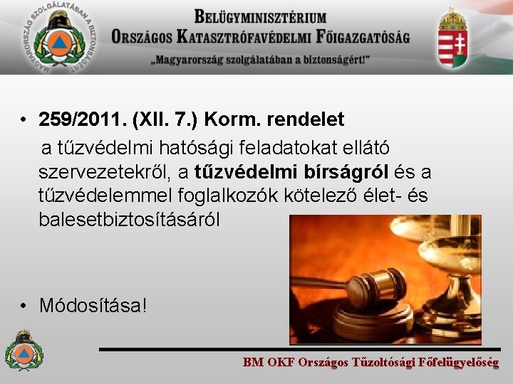  • 259/2011. (XII. 7. ) Korm. rendelet a tűzvédelmi hatósági feladatokat ellátó szervezetekről,