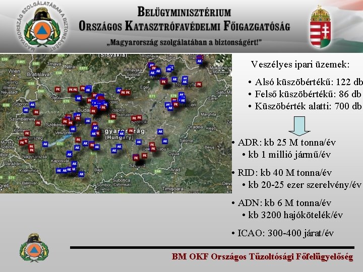 Veszélyes ipari üzemek: • Alsó küszöbértékű: 122 db • Felső küszöbértékű: 86 db •