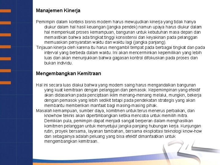 Manajemen Kinerja Pemimpin dalam konteks bisnis modern harus mewujudkan kinerja yang tidak hanya diukur