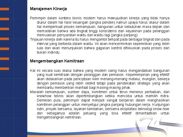 Manajemen Kinerja Pemimpin dalam konteks bisnis modern harus mewujudkan kinerja yang tidak hanya diukur