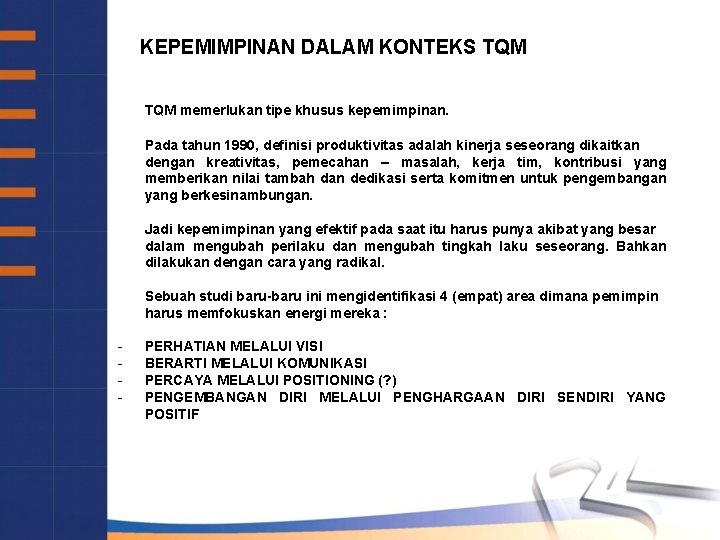 KEPEMIMPINAN DALAM KONTEKS TQM memerlukan tipe khusus kepemimpinan. Pada tahun 1990, definisi produktivitas adalah