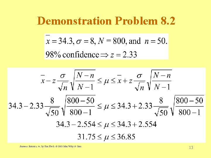 Demonstration Problem 8. 2 Business Statistics, 4 e, by Ken Black. © 2003 John