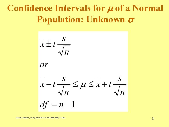 Confidence Intervals for of a Normal Population: Unknown Business Statistics, 4 e, by Ken