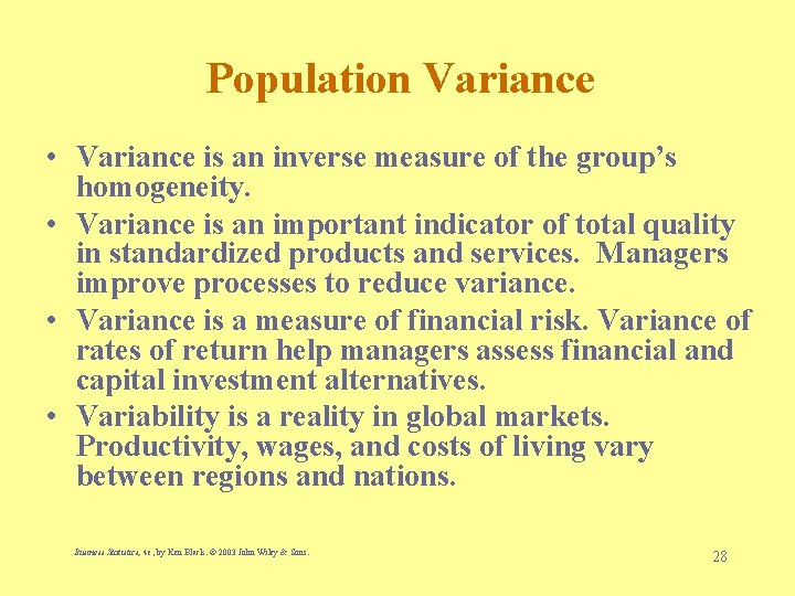 Population Variance • Variance is an inverse measure of the group’s homogeneity. • Variance