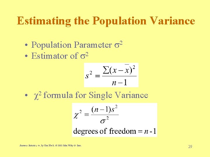 Estimating the Population Variance • Population Parameter • Estimator of • formula for Single