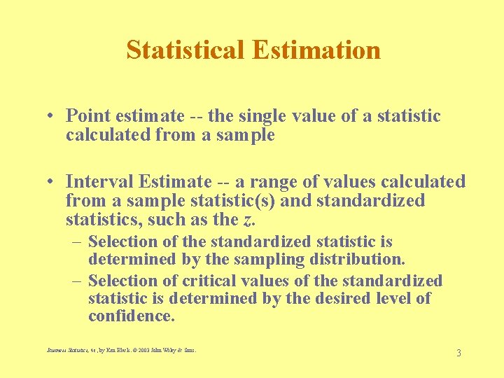 Statistical Estimation • Point estimate -- the single value of a statistic calculated from