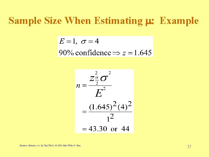 Sample Size When Estimating : Example Business Statistics, 4 e, by Ken Black. ©