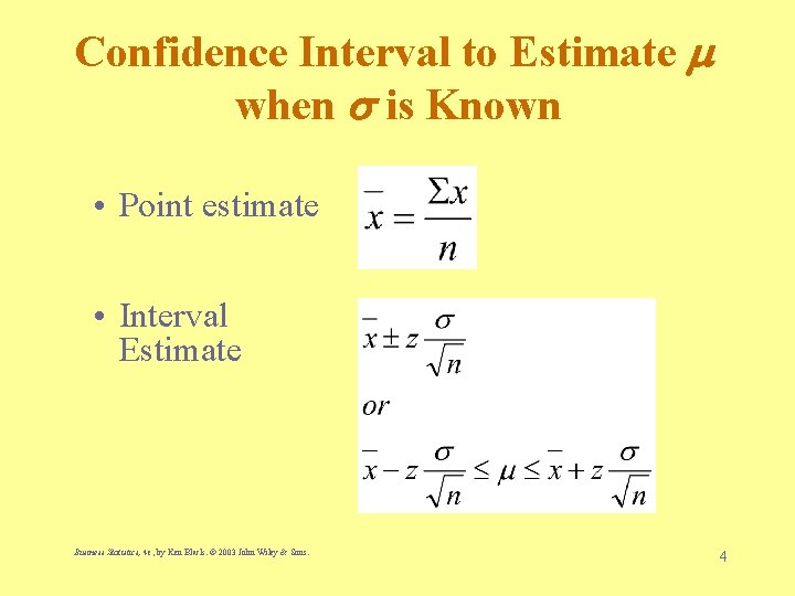 Confidence Interval to Estimate when is Known • Point estimate • Interval Estimate Business