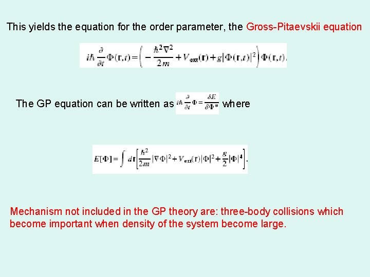 This yields the equation for the order parameter, the Gross-Pitaevskii equation The GP equation