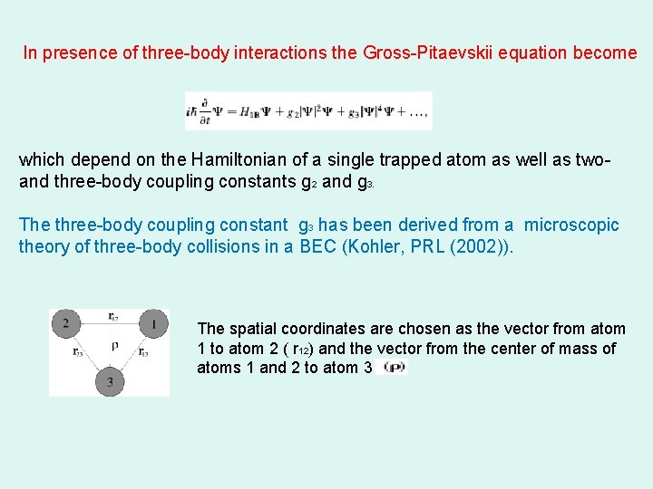 In presence of three-body interactions the Gross-Pitaevskii equation become which depend on the Hamiltonian