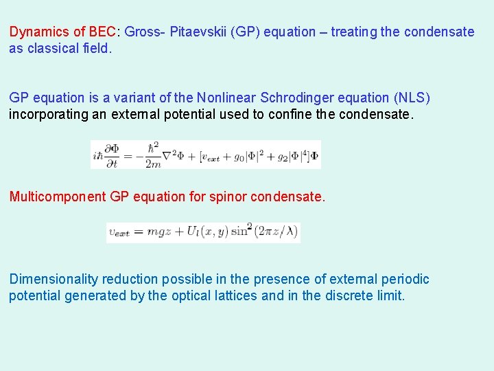 Dynamics of BEC: Gross- Pitaevskii (GP) equation – treating the condensate as classical field.