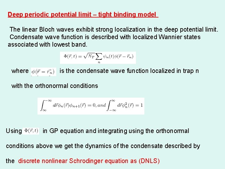 Deep periodic potential limit – tight binding model The linear Bloch waves exhibit strong