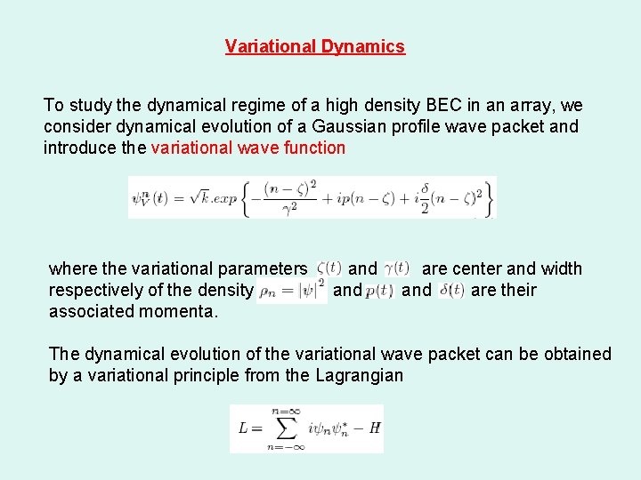 Variational Dynamics To study the dynamical regime of a high density BEC in an