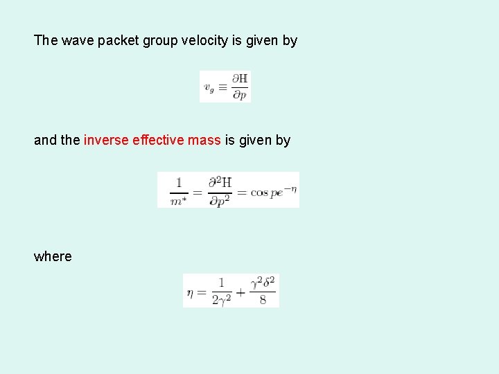 The wave packet group velocity is given by and the inverse effective mass is
