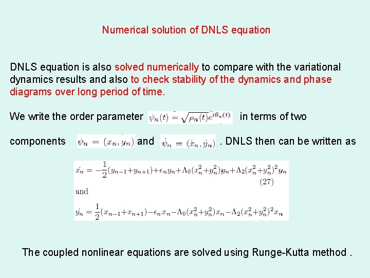 Numerical solution of DNLS equation is also solved numerically to compare with the variational