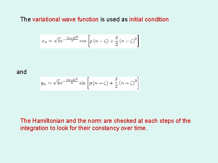 The variational wave function is used as initial condition and The Hamiltonian and the