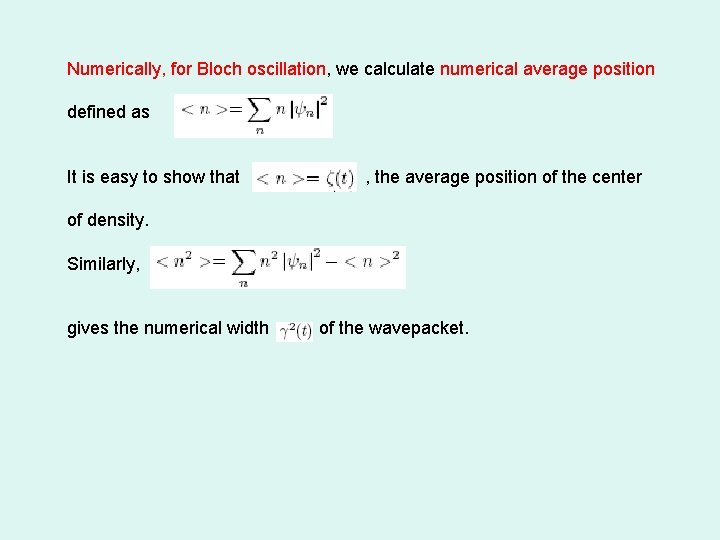 Numerically, for Bloch oscillation, we calculate numerical average position defined as It is easy