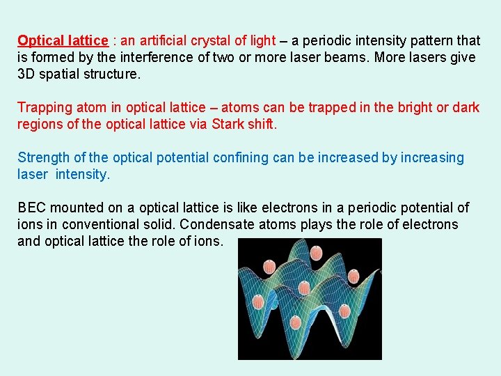 Optical lattice : an artificial crystal of light – a periodic intensity pattern that