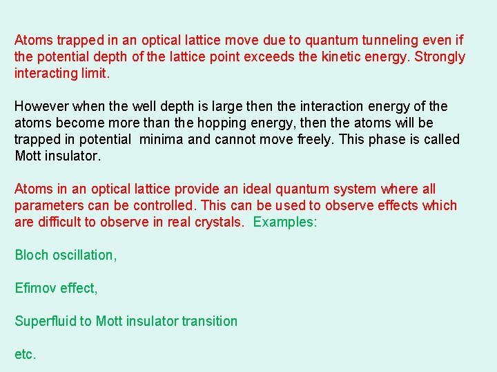 Atoms trapped in an optical lattice move due to quantum tunneling even if the