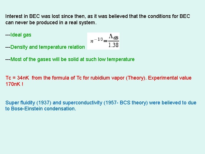 Interest in BEC was lost since then, as it was believed that the conditions