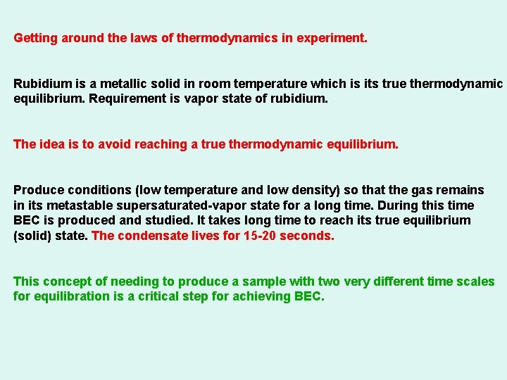 Getting around the laws of thermodynamics in experiment. Rubidium is a metallic solid in