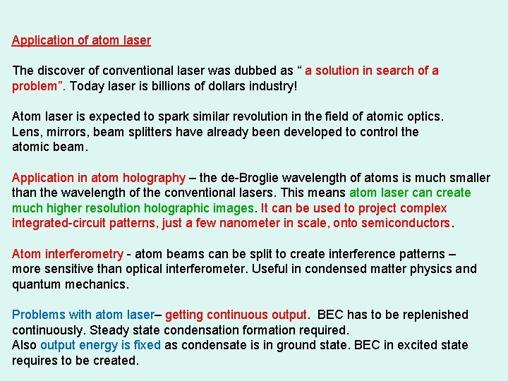 Application of atom laser The discover of conventional laser was dubbed as “ a