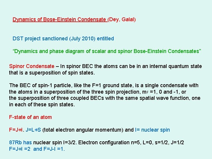 Dynamics of Bose-Einstein Condensate (Dey, Galal) DST project sanctioned (July 2010) entitled “Dynamics and