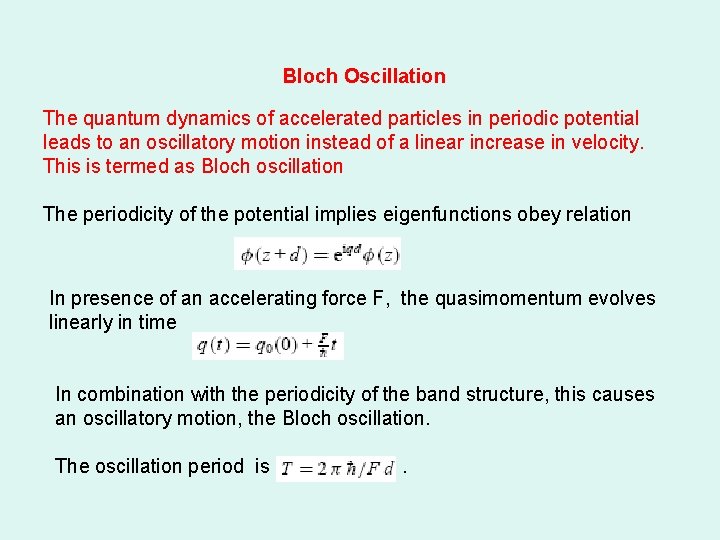Bloch Oscillation The quantum dynamics of accelerated particles in periodic potential leads to an