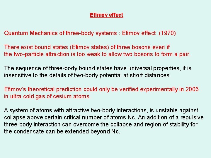 Efimov effect Quantum Mechanics of three-body systems : Efimov effect (1970) There exist bound