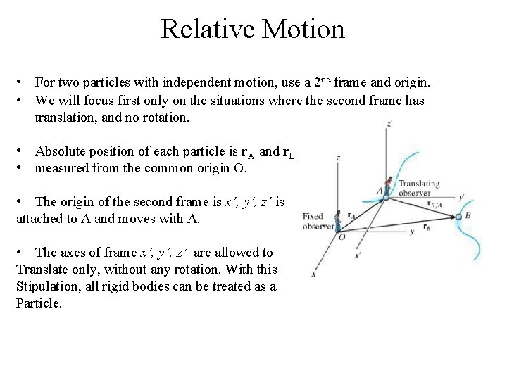 Relative Motion • For two particles with independent motion, use a 2 nd frame