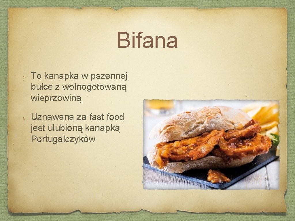 Bifana To kanapka w pszennej bułce z wolnogotowaną wieprzowiną Uznawana za fast food jest