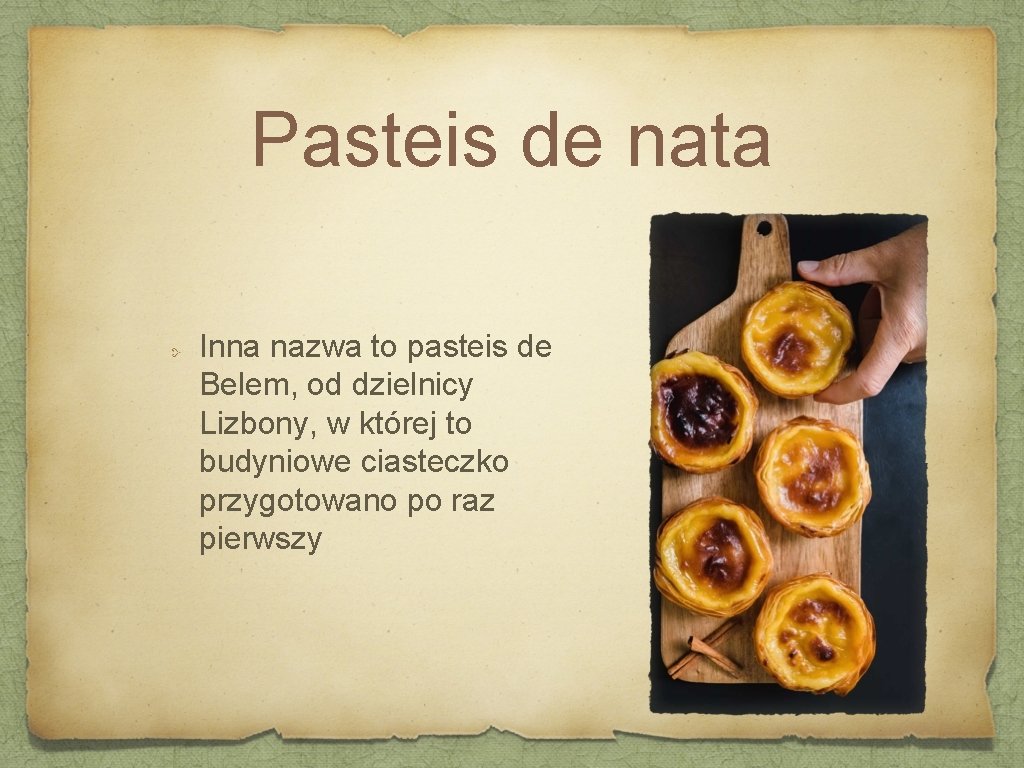 Pasteis de nata Inna nazwa to pasteis de Belem, od dzielnicy Lizbony, w której