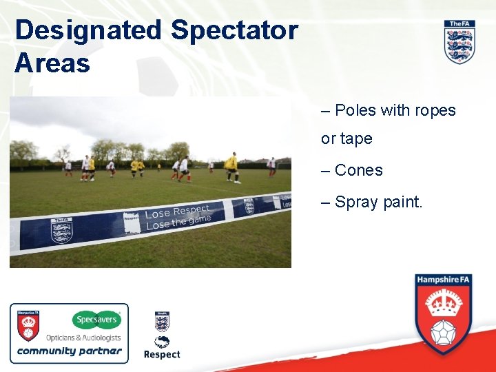 Designated Spectator Areas – Poles with ropes or tape – Cones – Spray paint.