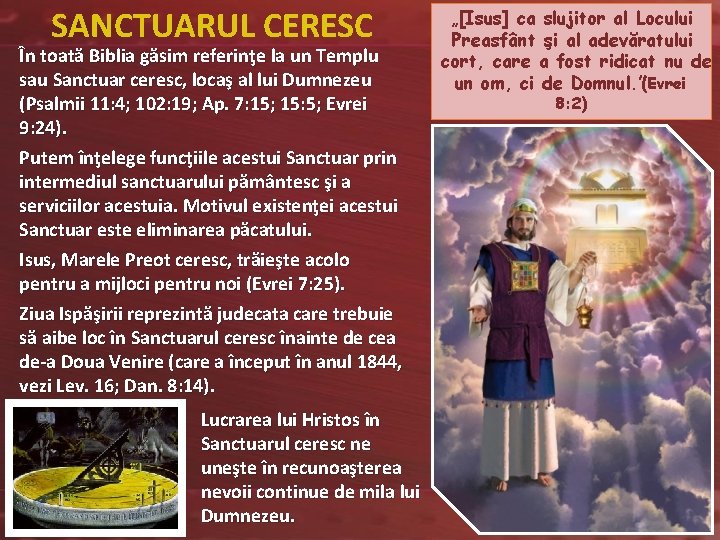 SANCTUARUL CERESC În toată Biblia găsim referinţe la un Templu sau Sanctuar ceresc, locaş